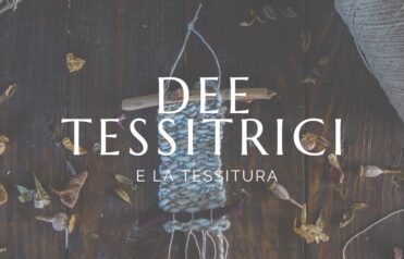 Le dee tessitrici e la tessitura