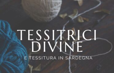 Tessitrici divine e tessitura in Sardegna
