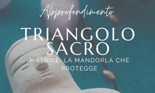 Triangolo sacro e matrice: la mandorla che protegge