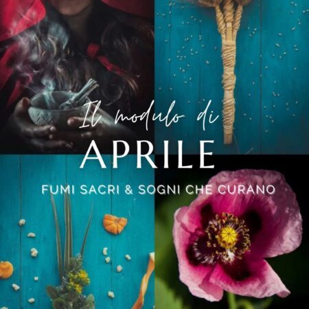 Modulo di Aprile | Fumi sacri e sogni che curano